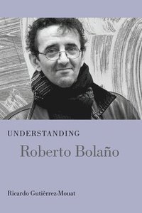 bokomslag Understanding Roberto Bolano