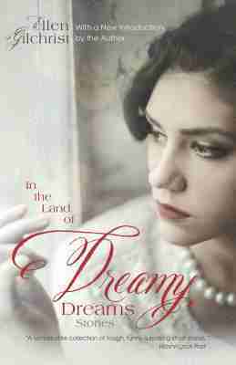 Ellen Gilchrist - In the Land of Dreamy Dreams, Häftad