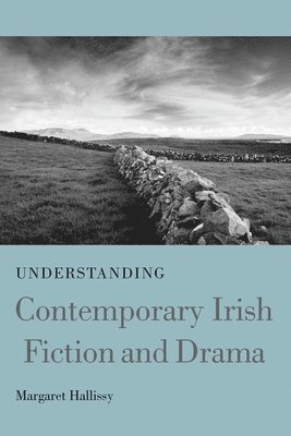 Understanding Contemporary Irish Fiction and Drama 1