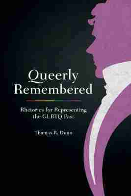 Thomas R. Dunn - Queerly Remembered, Inbunden