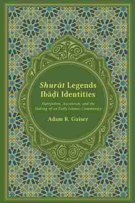 Adam Gaiser - Shurāt Legends, Ibāḍī Identities, Inbunden
