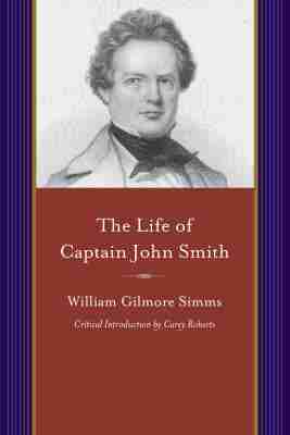 William Gilmore Simms - Life of Captain John Smith, Häftad