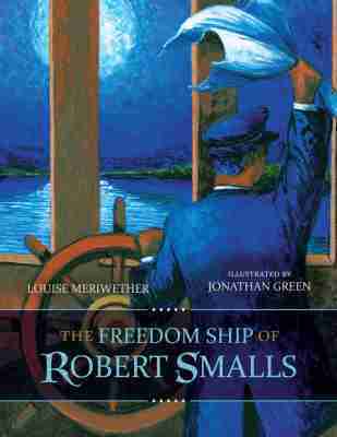 Louise Meriwether - Freedom Ship of Robert Smalls, Inbunden