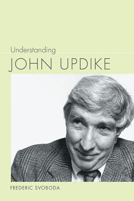 Frederic Svoboda - Understanding John Updike, Inbunden