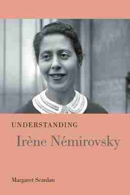 Margaret Scanlan - Understanding Irène Némirovsky, Inbunden