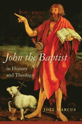 John the Baptist in History and Theology 1