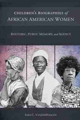 Sara C. VanderHaagen - Children's Biographies of African American Women, Inbunden