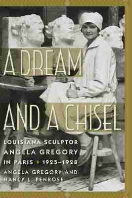 Angela Gregory, Nancy L. Penrose - Dream and a Chisel, Inbunden