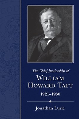 The Chief Justiceship of  William Howard Taft, 1921-1930 1