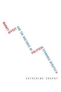 bokomslag Market Affect and the Rhetoric of Political Economic Debates