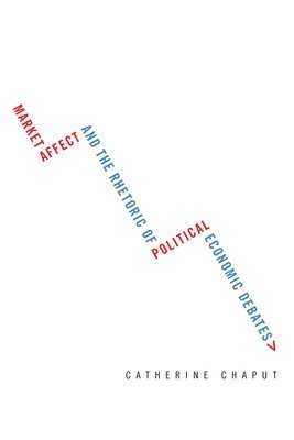 bokomslag Market Affect and the Rhetoric of Political Economic Debates