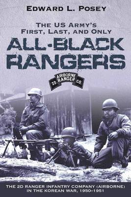 The Us Army's First, Last, and Only All-Black Rangers 1