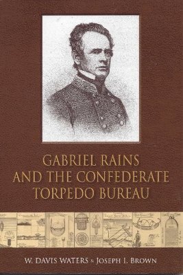 Gabriel Rains and the Confederate Torpedo Bureau 1