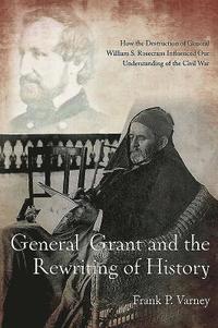 bokomslag General Grant and the Rewriting of History