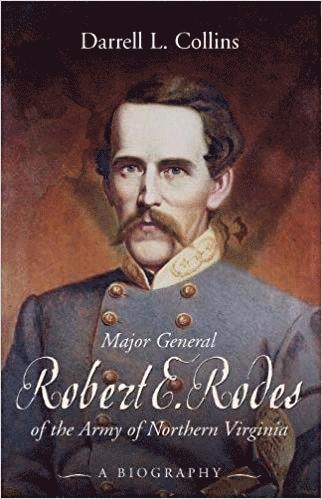 Darrell Collins - Major General Robert E. Rodes of the Army of Northern Virginia, Häftad