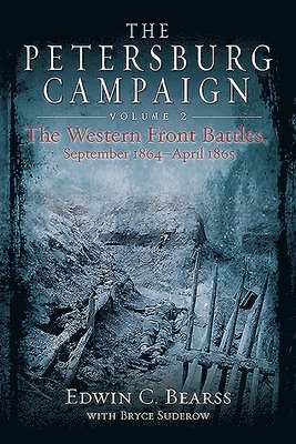 Edwin C Bearss, Bryce A Suderow, Edwin C. Bearss - Petersburg Campaign. Volume 2, Häftad