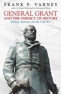 bokomslag General Grant and the Verdict of History