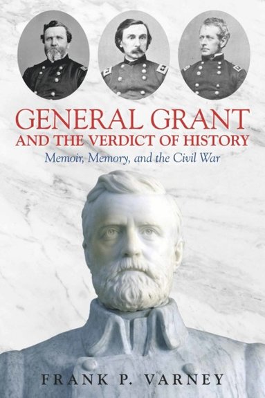 bokomslag General Grant and the Verdict of History