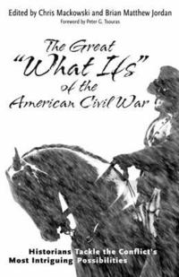 bokomslag The Great &quot;What Ifs&quot; of the American Civil War
