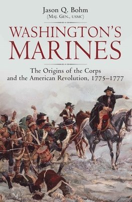 Jason Bohm - Washington’s Marines, Inbunden. Tillgänglighet: Lägg i varukorg