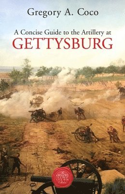 bokomslag Concise Guide to the Artillery at Gettysburg
