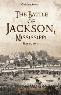 bokomslag The Battle of Jackson, Mississippi, May 14, 1863