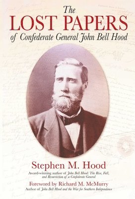 bokomslag Lost Papers of Confederate General John Bell Hood