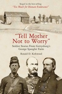 bokomslag Tell Mother Not to Worry: Soldier Stories from Gettysburg's George Spangler Farm