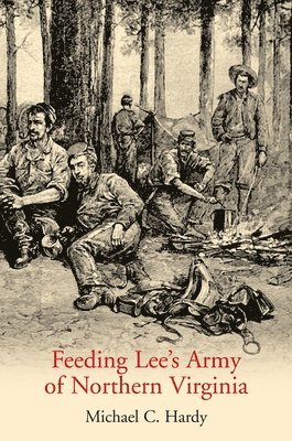 bokomslag Feeding Lee's Army of Northern Virginia