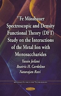 bokomslag 57Fe Mössbauer Spectroscopic & Density Functional Theory (DFT) Study on the Interactions of the Metal Ion with Monosaccharides