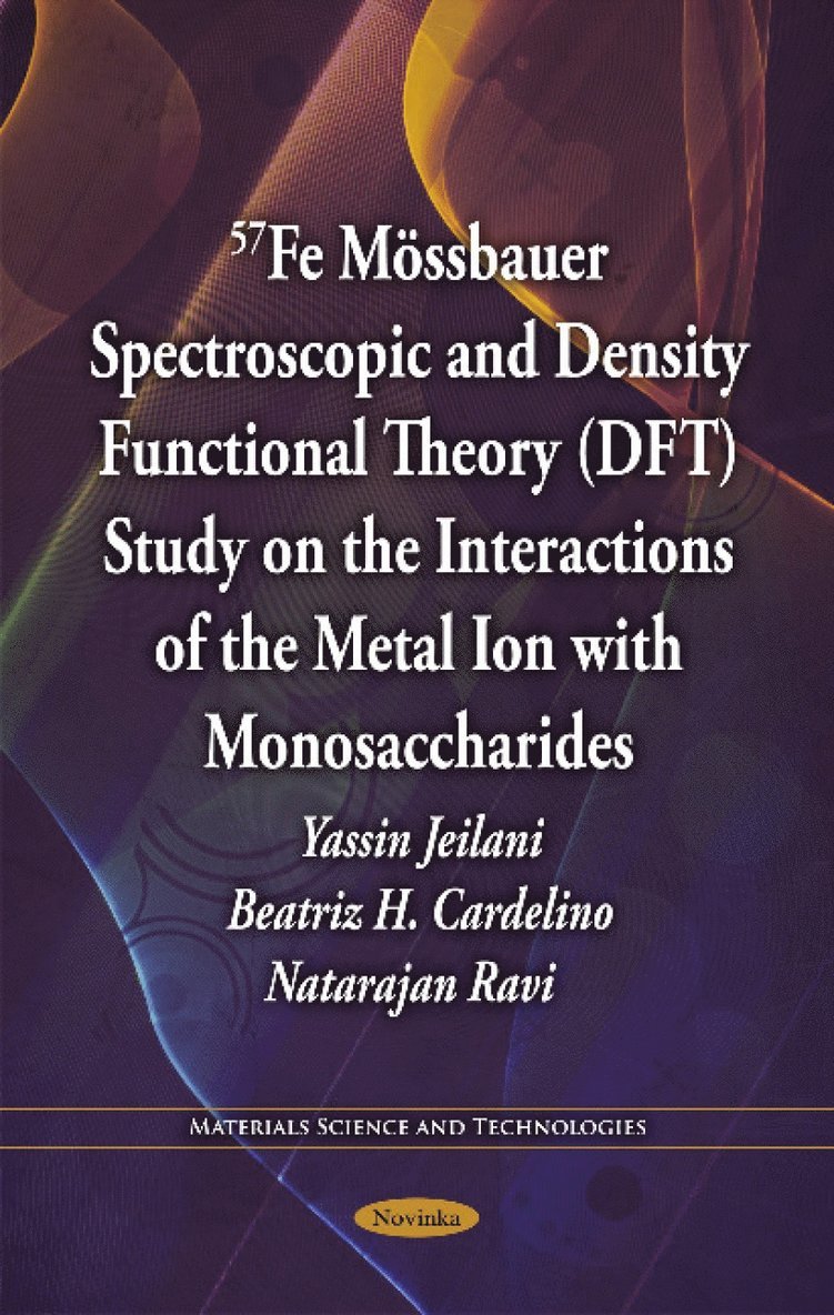 Yassin Jeilani, Beatriz H Cardelino, Natarajan Ravi - 57Fe Mössbauer Spectroscopic & Density Functional Theory (DFT) Study on the Interactions of the Metal Ion with Monosaccharides, Häftad