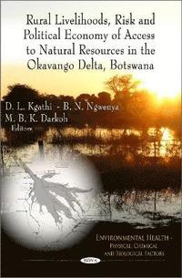 bokomslag Rural Livelihoods, Risk & Political Economy of Access to Natural Resources in the Okavango Delta, Botswana