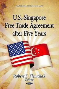 bokomslag U.S.-Singapore Free Trade Agreement After Five Years