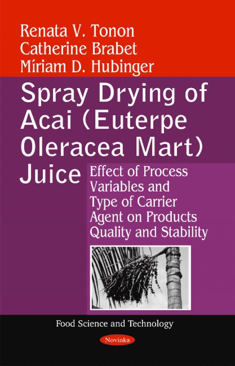 Renata V Tonon, Catherine Brabet, Míriam D Hubinger, Miriam D Hubinger - Spray Drying of Acai (Euterpe Oleracea Mart) Juice, Häftad