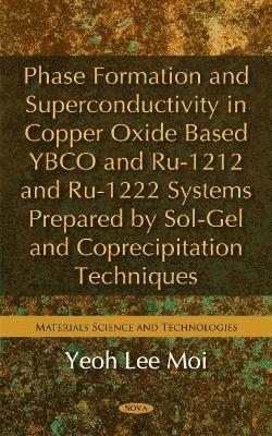 bokomslag Phase Formation & Superconductivity in Copper Oxide Based YBCO & Ru-1212 & Ru-1222 Systems Prepared by Sol-Gel & Coprecipitation Techniques