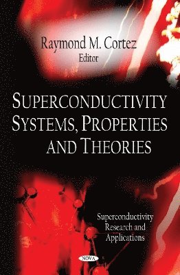 bokomslag Superconductivity Systems, Properties & Theories