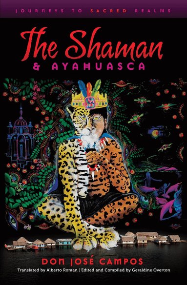 Don Jose Campos, Geraldine Overton - Shaman & Ayahuasca, Häftad