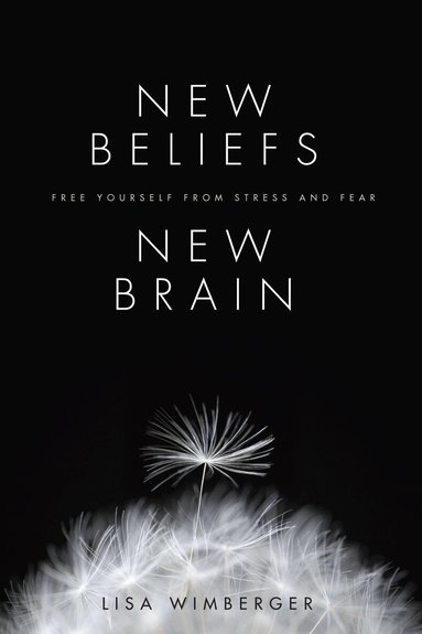 Lisa Wimberger - New Beliefs, New Brain, Häftad