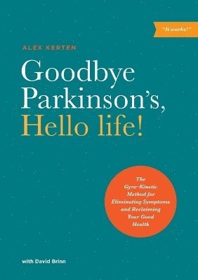 bokomslag Goodbye Parkinson's, Hello Life