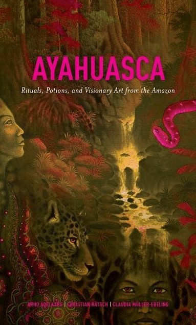 Arno Adelaars, Christian Ratsch, Claudia Muller-Ebeling - Ayahuasca, Inbunden