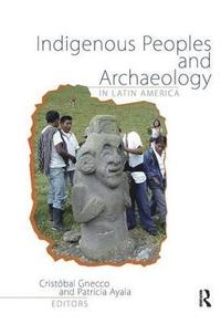 bokomslag Indigenous Peoples and Archaeology in Latin America