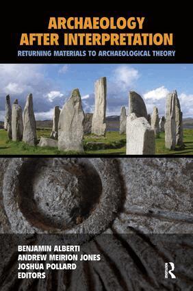 Benjamin Alberti, Andrew Meirion Jones, Joshua Pollard - Archaeology After Interpretation, Häftad