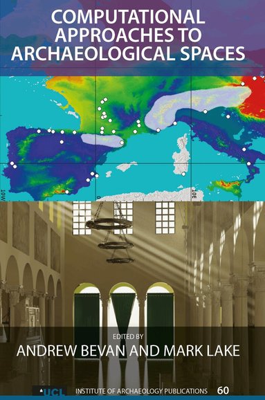 Andrew Bevan, Mark Lake - Computational Approaches to Archaeological Spaces, Häftad