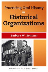 bokomslag Practicing Oral History in Historical Organizations