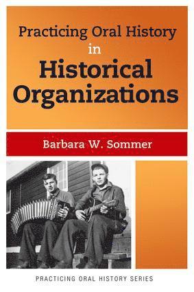 Practicing Oral History in Historical Organizations 1