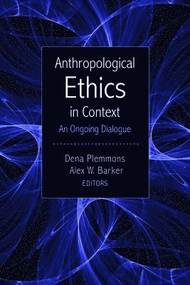 Anthropological Ethics in Context 1