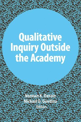 bokomslag Qualitative Inquiry Outside the Academy