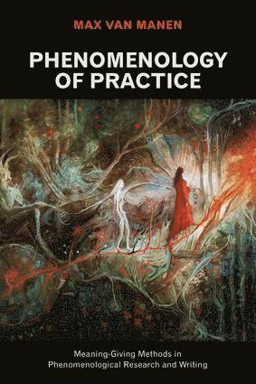 Max Van Manen - Phenomenology of Practice, Häftad