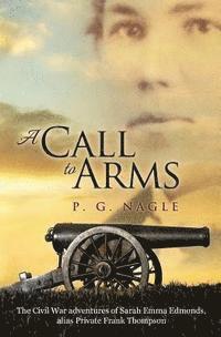 bokomslag A Call to Arms: The Civil War Adventures of Sarah Emma Edmonds, Alias Private Frank Thompson
