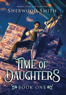 Sherwood Smith, Sherwood, Smith - Time of Daughters I, Inbunden